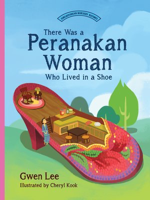 cover image of There Was a Peranakan Woman Who Lived in a Shoe
